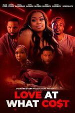 Watch Love at What Co$t Zmovies
