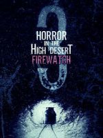 Watch Horror in the High Desert 3: Firewatch Zmovies