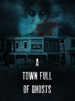 Watch A Town Full of Ghosts Zmovies