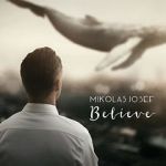 Watch Mikolas Josef: Believe - Hey Hey Zmovies