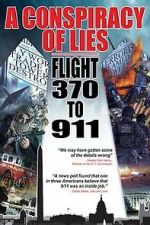 Watch A Conspiracy of Lies: Flight 370 to 911 Zmovies