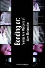 Watch Bonding or: Penises Are Weapons of Mass Destruction Zmovies