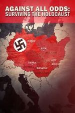 Watch Against All Odds - Surviving the Holocaust Zmovies
