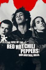 Watch The Rise of the Red Hot Chili Peppers: Our Brother, Hillel Zmovies