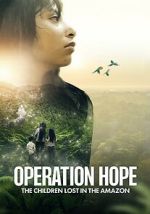 Watch Operation Hope: The Children Lost in the Amazon Zmovies