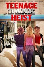 Watch Teenage Bank Heist Zmovies