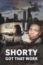 Watch Shorty Got That Work Zmovies