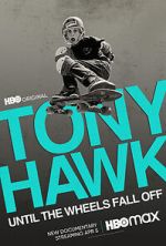 Watch Tony Hawk: Until the Wheels Fall Off Zmovies
