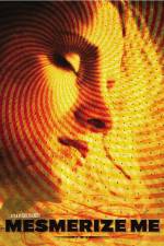 Watch Mesmerize Me Zmovies