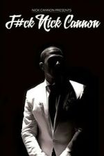 Watch F#Ck Nick Cannon Zmovies