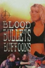 Watch Blood, Bullets, Buffoons Zmovies