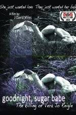 Watch Goodnight, Sugar Babe: The Killing of Vera Jo Reigle Zmovies