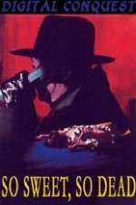 Watch So Sweet, So Dead Zmovies