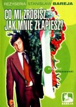 Watch Co mi zrobisz, jak mnie zlapiesz Zmovies