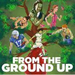 Watch From the Ground Up Zmovies