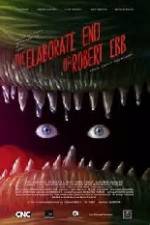Watch The Elaborate End of Robert Ebb Zmovies