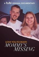 Watch Love You to Death: Mommy\'s Missing Zmovies