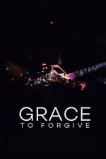 Watch Grace to Forgive Zmovies