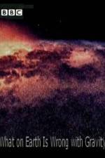 Watch What on Earth Is Wrong with Gravity? Zmovies