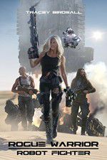 Watch Rogue Warrior: Robot Fighter Zmovies