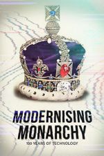 Watch Modernising Monarchy: One Hundred Years of Technology Zmovies