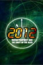 Watch 2012: Mayan Prophecy and the Shift of the Ages Zmovies