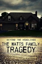 Watch Beyond the Headlines: The Watts Family Tragedy (TV Special 2020) Zmovies