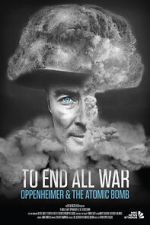 Watch To End All War: Oppenheimer & the Atomic Bomb Zmovies