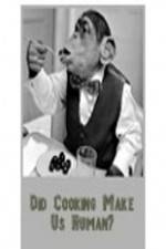 Watch BBC Did Cooking Make Us Human Zmovies