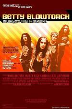 Watch Betty Blowtorch And Her Amazing True Life Adventures Zmovies