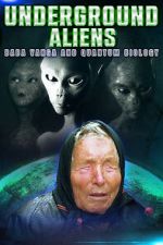 Watch Underground Alien, Baba Vanga and Quantum Biology Zmovies