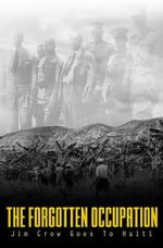 Watch The Forgotten Occupation: Jim Crow Goes to Haiti Zmovies