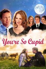 Watch You\'re So Cupid Zmovies