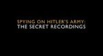 Watch Spying on Hitler\'s Army: The Secret Recordings Zmovies