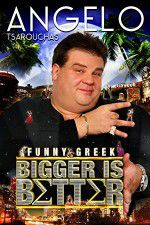 Watch Angelo Tsarouchas: Bigger Is Better Zmovies
