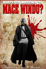 Watch Whatever Happened to Mace Windu? Zmovies