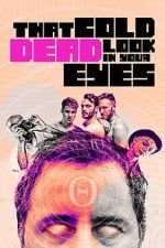 Watch That Cold Dead Look in Your Eyes Zmovies