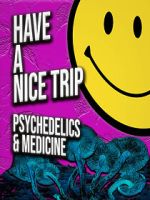 Watch Have a Nice Trip: Psychedelics and Medicine Zmovies