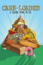 Watch Carb-Loaded: A Culture Dying to Eat Zmovies