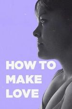 Watch How to Make Love Zmovies