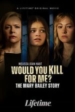 Watch Would You Kill for Me? The Mary Bailey Story Zmovies