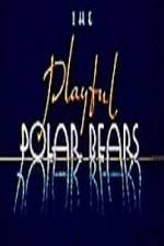 Watch The Playful Polar Bears Zmovies
