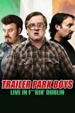 Watch Trailer Park Boys: Live in F**kin\' Dublin Zmovies