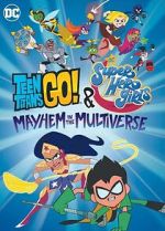 Watch Teen Titans Go! & DC Super Hero Girls: Mayhem in the Multiverse Zmovies