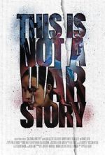 Watch This Is Not a War Story Zmovies