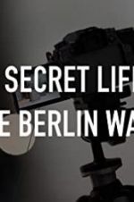 Watch The Secret Life of the Berlin Wall Zmovies