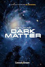 Watch The Hunt for Dark Matter Zmovies