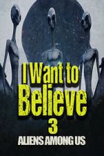 Watch I Want to Believe 3: Aliens Among Us Zmovies