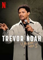 Watch Trevor Noah: Where Was I Zmovies