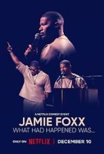 Watch Jamie Foxx: What Had Happened Was... Zmovies